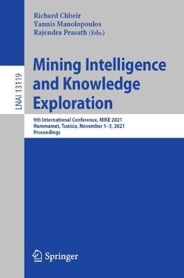 Mining Intelligence and Knowledge Exploration: 9th International Conference, MIKE 2021, Hammamet, Tunisia, November 13,  2021, Proceedings 1st ed. 2022
