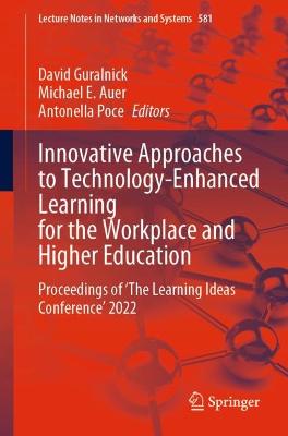 Innovative Approaches to Technology-Enhanced Learning for the Workplace and Higher Education: Proceedings of 'The Learning Ideas Conference' 2022