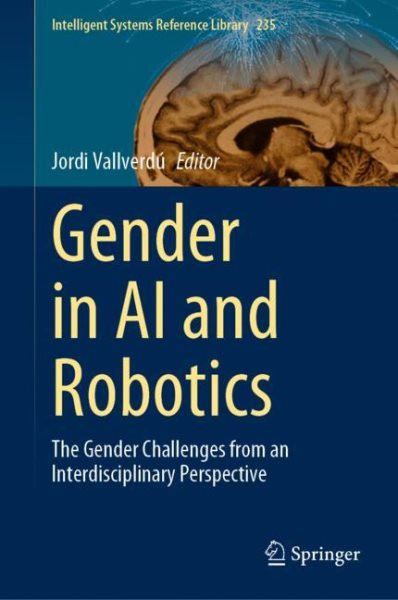 Gender in AI and Robotics: The Gender Challenges from an Interdisciplinary Perspective 2023 ed.