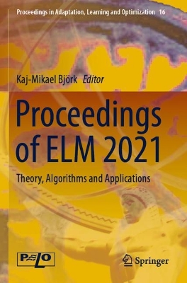 Proceedings of ELM 2021: Theory, Algorithms and Applications 2023 ed.