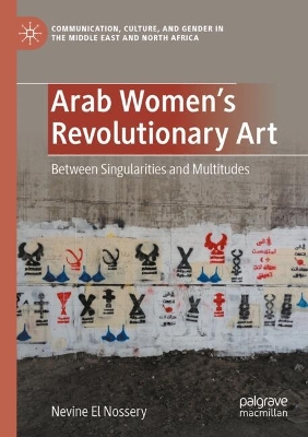 Arab Women's Revolutionary Art: Between Singularities and Multitudes 2023 ed.