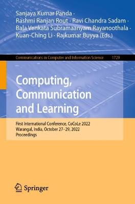 Computing, Communication and Learning: First International Conference, CoCoLe 2022, Warangal, India, October 27-29, 2022, Proceedings