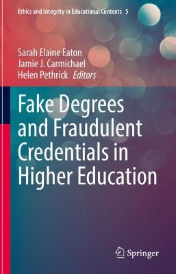 Fake Degrees and Fraudulent Credentials in Higher Education 2023 ed.