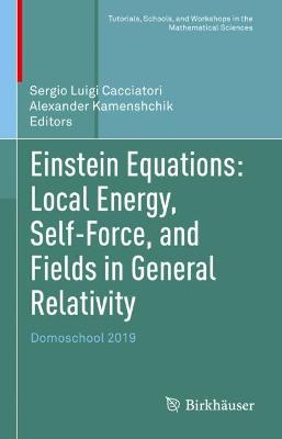 Einstein Equations: Local Energy, Self-Force, and Fields in General Relativity: Domoschool 2019