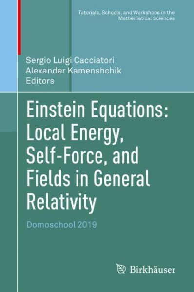 Einstein Equations: Local Energy, Self-Force, and Fields in General Relativity: Domoschool 2019 2022 ed.
