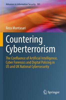 Countering Cyberterrorism: The Confluence of Artificial Intelligence, Cyber Forensics and Digital  Policing in US and UK National Cybersecurity 2023 ed.