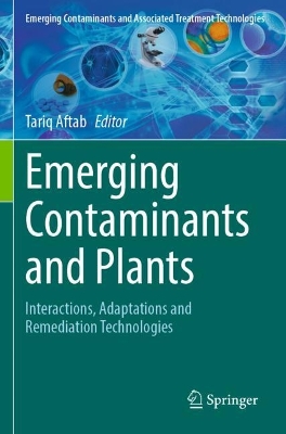 Emerging Contaminants and Plants: Interactions, Adaptations and Remediation Technologies 2023 ed.