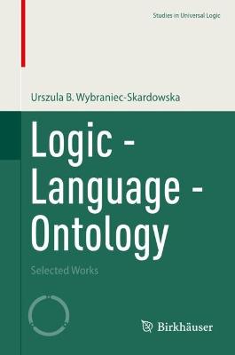 Logic - Language - Ontology: Selected Works 2022 ed.