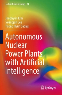 Autonomous Nuclear Power Plants with Artificial Intelligence 2023 ed.