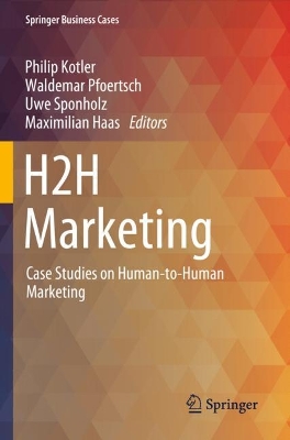 H2H Marketing: Case Studies on Human-to-Human Marketing 2023 ed.