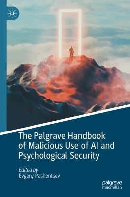 Palgrave Handbook of Malicious Use of AI and Psychological Security 2023 ed.
