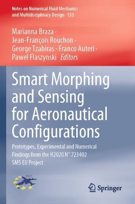 Smart Morphing and Sensing for Aeronautical Configurations: Prototypes, Experimental and Numerical Findings from the H2020 N° 723402 SMS  EU Project 2023 ed.