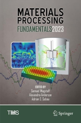 Materials Processing Fundamentals 2023 2023 ed.