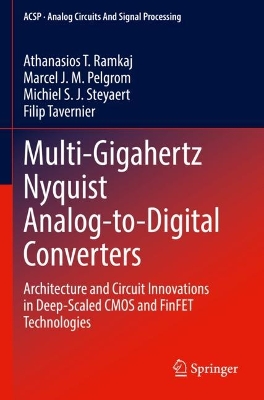 Multi-Gigahertz Nyquist Analog-to-Digital Converters: Architecture and Circuit Innovations in Deep-Scaled CMOS and FinFET  Technologies 2023 ed.