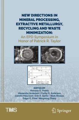 New Directions in Mineral Processing, Extractive Metallurgy, Recycling and  Waste Minimization: An EPD Symposium in Honor of Patrick R. Taylor 2023 ed.