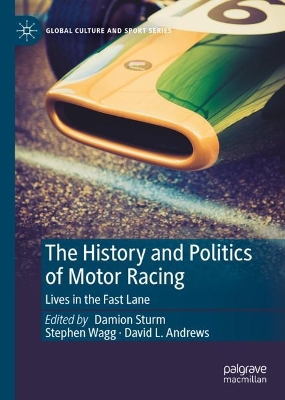 History and Politics of Motor Racing: Lives in the Fast Lane 