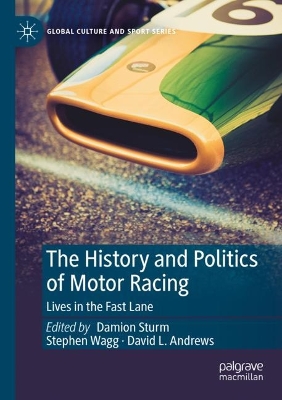History and Politics of Motor Racing: Lives in the Fast Lane 2023 ed.