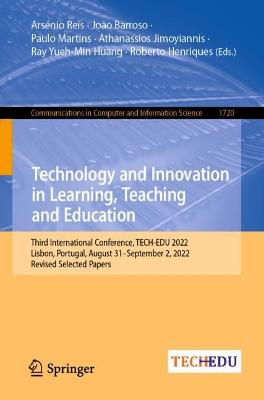 Technology and Innovation in Learning, Teaching and Education: Third International Conference, TECH-EDU 2022, Lisbon, Portugal, August 31-September 2, 2022, Revised Selected Papers