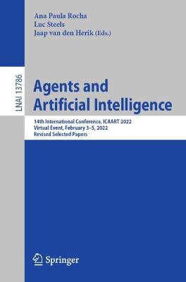 Agents and Artificial Intelligence: 14th International Conference, ICAART 2022, Virtual Event, February 35,  2022, Revised Selected Papers 1st ed. 2022