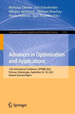 Advances in Optimization and Applications: 13th International Conference, OPTIMA 2022, Petrovac, Montenegro, September  2630, 2022, Revised Selected Papers 1st ed. 2022