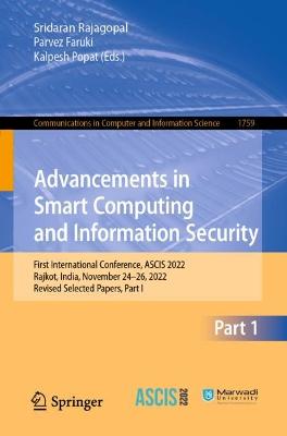 Advancements in Smart Computing and Information Security: First International Conference, ASCIS 2022, Rajkot, India, November 24-26, 2022, Revised Selected Papers, Part I