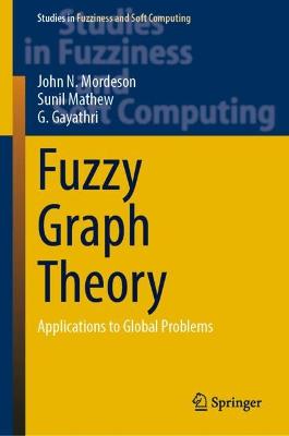 Fuzzy Graph Theory: Applications to Global Problems 2023 ed.