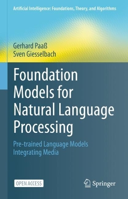 Foundation Models for Natural Language Processing: Pre-trained Language Models Integrating Media 1st ed. 2023