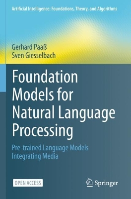 Foundation Models for Natural Language Processing: Pre-trained Language Models Integrating Media 1st ed. 2023