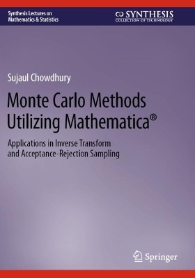 Monte Carlo Methods Utilizing Mathematica®: Applications in Inverse Transform and Acceptance-Rejection Sampling 2023 ed.
