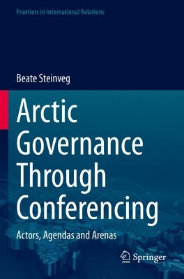 Arctic Governance Through Conferencing: Actors, Agendas and Arenas 2023 ed.