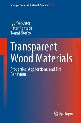 Transparent Wood Materials: Properties, Applications, and Fire Behaviour 2023 ed.