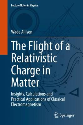 Flight of a Relativistic Charge in Matter: Insights, Calculations and Practical Applications of Classical Electromagnetism