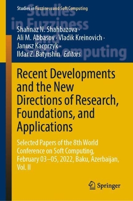 Recent Developments and the New Directions of Research, Foundations, and Applications: Selected Papers of the 8th World Conference on Soft Computing, February 03-05, 2022, Baku, Azerbaijan, Vol. II