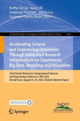 Accelerating Science and Engineering Discoveries Through Integrated Research Infrastructure for Experiment, Big Data, Modeling and Simulation: 22nd Smoky Mountains Computational Sciences and Engineering Conference, SMC 2022, Virtual Event, August 23-25, 2022, Revised Selected Papers
