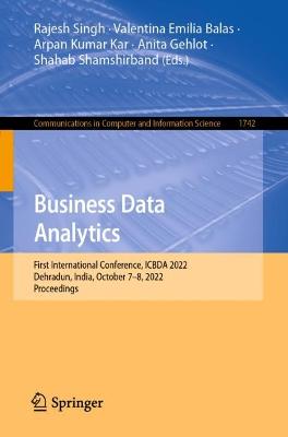 Business Data Analytics: First International Conference, ICBDA 2022, Dehradun, India, October 7-8, 2022, Proceedings
