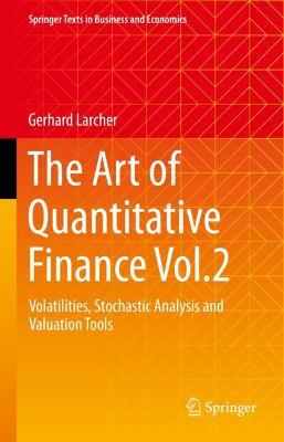 Art of Quantitative Finance Vol.2: Volatilities, Stochastic Analysis and Valuation Tools