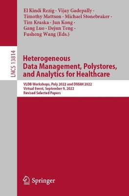 Heterogeneous Data Management, Polystores, and Analytics for Healthcare: VLDB Workshops, Poly 2022 and DMAH 2022, Virtual Event, September 9, 2022, Revised Selected Papers