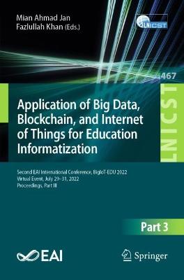 Application of Big Data, Blockchain, and Internet of Things for Education Informatization: Second EAI International Conference, BigIoT-EDU 2022, Virtual Event, July 29-31, 2022, Proceedings, Part III
