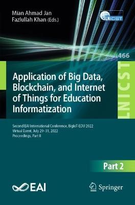 Application of Big Data, Blockchain, and Internet of Things for Education Informatization: Second EAI International Conference, BigIoT-EDU 2022, Virtual Event, July 29-31, 2022, Proceedings, Part II