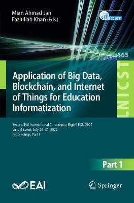 Application of Big Data, Blockchain, and Internet of Things for Education Informatization: Second EAI International Conference, BigIoT-EDU 2022, Virtual Event, July 29-31, 2022, Proceedings, Part I