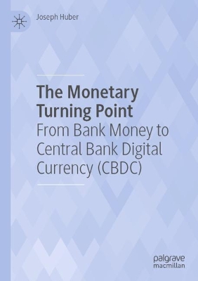 Monetary Turning Point: From Bank Money to Central Bank Digital Currency (CBDC) 2023 ed.