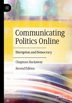 Communicating Politics Online: Disruption and Democracy Second Edition 2023
