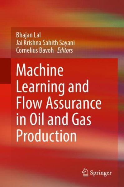 Machine Learning and Flow Assurance in Oil and Gas Production 2023 ed.