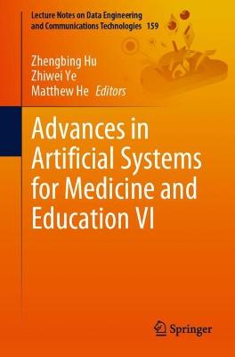 Advances in Artificial Systems for Medicine and Education VI 1st ed. 2023