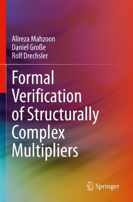 Formal Verification of Structurally Complex Multipliers 2023 ed.