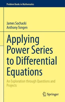 Applying Power Series to Differential Equations: An Exploration through Questions and Projects 2022 ed.