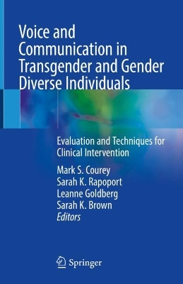 Voice and Communication in Transgender and Gender Diverse Individuals: Evaluation and Techniques for Clinical Intervention 2023 ed.