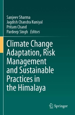 Climate Change Adaptation, Risk Management and Sustainable Practices in the  Himalaya 2023 ed.