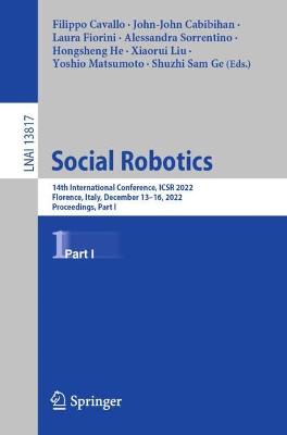 Social Robotics: 14th International Conference, ICSR 2022, Florence, Italy, December 13-16, 2022, Proceedings, Part I