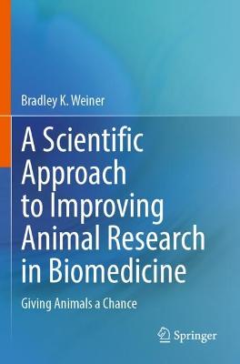 Scientific Approach to Improving Animal Research in Biomedicine: Giving Animals a Chance